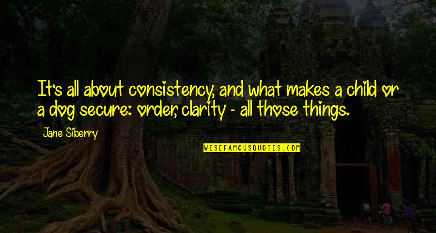 Clarity's Quotes By Jane Siberry: It's all about consistency, and what makes a