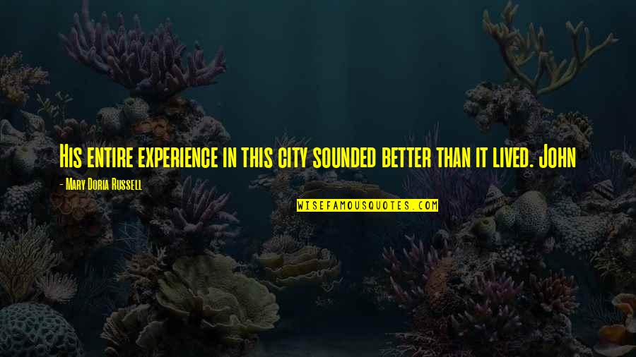 Claritystamp Quotes By Mary Doria Russell: His entire experience in this city sounded better Claritystamp Quotes By Mary Doria Russell: His entire experience in this city sounded better