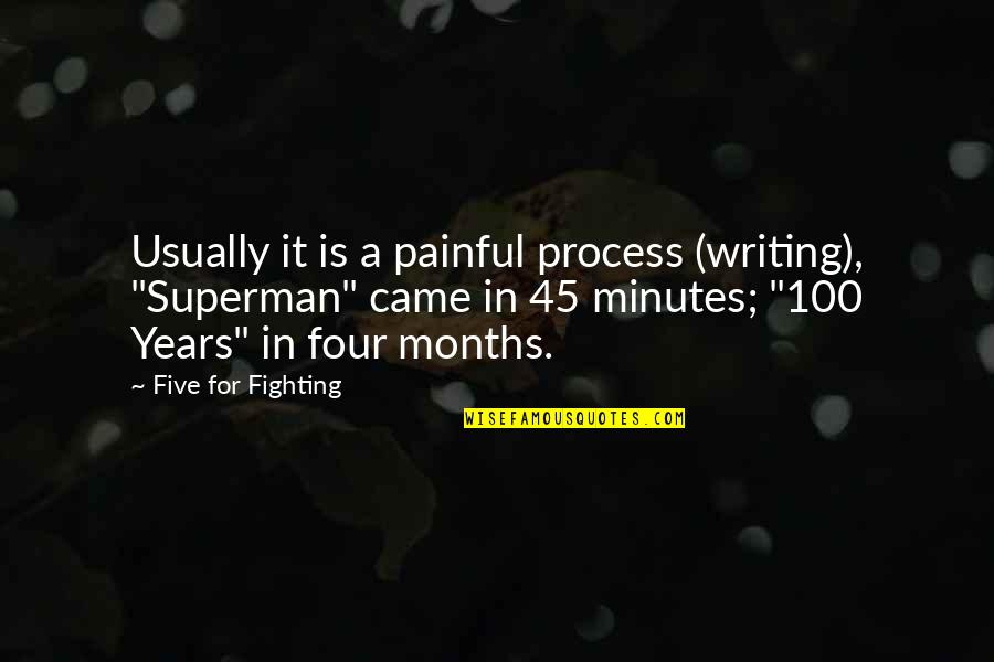 Clarivel Moreira Quotes By Five For Fighting: Usually it is a painful process (writing), "Superman"