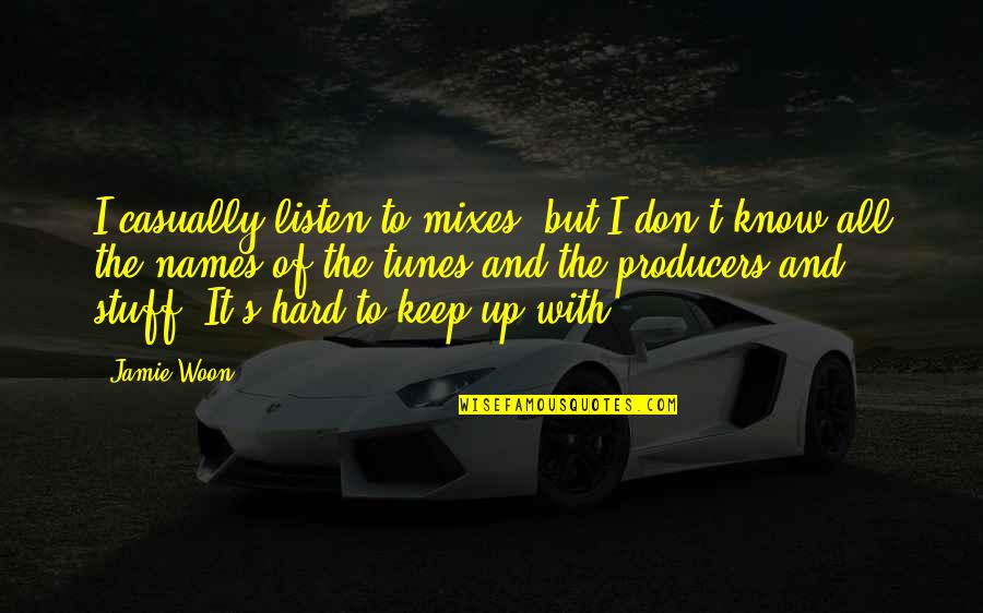 Clarividencia Espiritual Quotes By Jamie Woon: I casually listen to mixes, but I don't