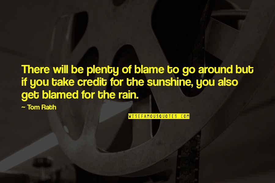 Clarizza Singson Quotes By Tom Rath: There will be plenty of blame to go Clarizza Singson Quotes By Tom Rath: There will be plenty of blame to go