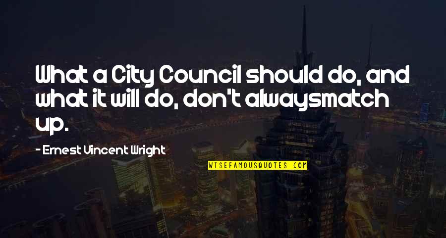 Clark Green The Office Quotes By Ernest Vincent Wright: What a City Council should do, and what