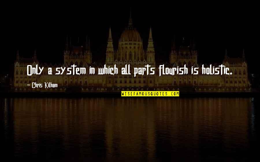 Clark Griswold Eddie Quotes By Chris Kilham: Only a system in which all parts flourish Clark Griswold Eddie Quotes By Chris Kilham: Only a system in which all parts flourish