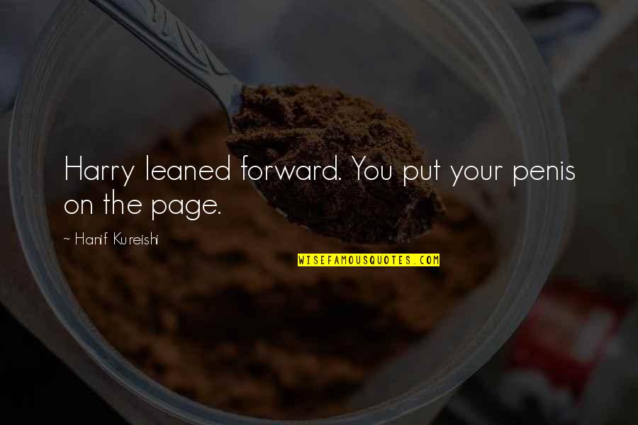 Clark Griswold Food Additive Quotes By Hanif Kureishi: Harry leaned forward. You put your penis on Clark Griswold Food Additive Quotes By Hanif Kureishi: Harry leaned forward. You put your penis on