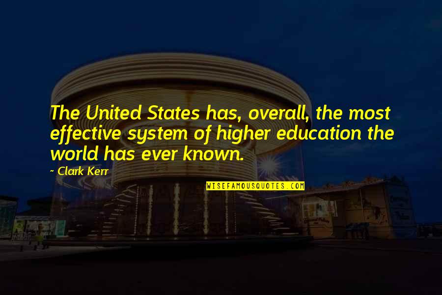 Clark Kerr Quotes By Clark Kerr: The United States has, overall, the most effective Clark Kerr Quotes By Clark Kerr: The United States has, overall, the most effective