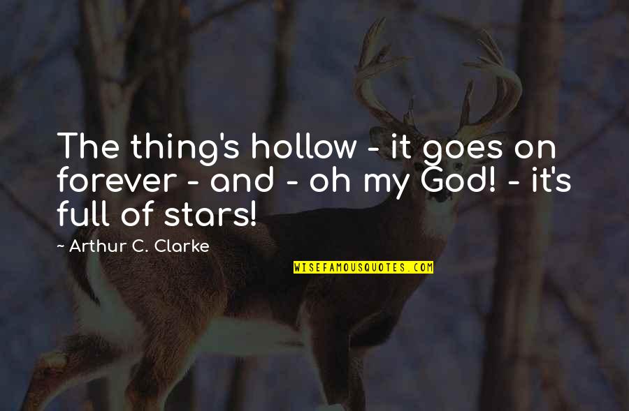 Clarke's Quotes By Arthur C. Clarke: The thing's hollow - it goes on forever