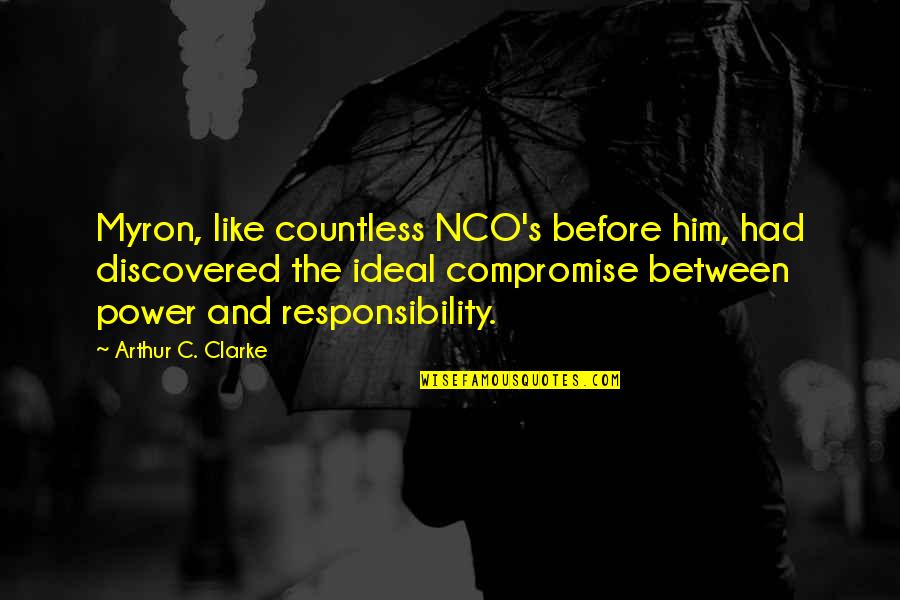 Clarke's Quotes By Arthur C. Clarke: Myron, like countless NCO's before him, had discovered Clarke's Quotes By Arthur C. Clarke: Myron, like countless NCO's before him, had discovered