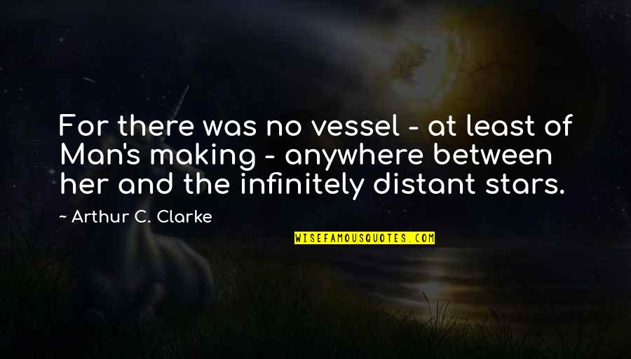 Clarke's Quotes By Arthur C. Clarke: For there was no vessel - at least