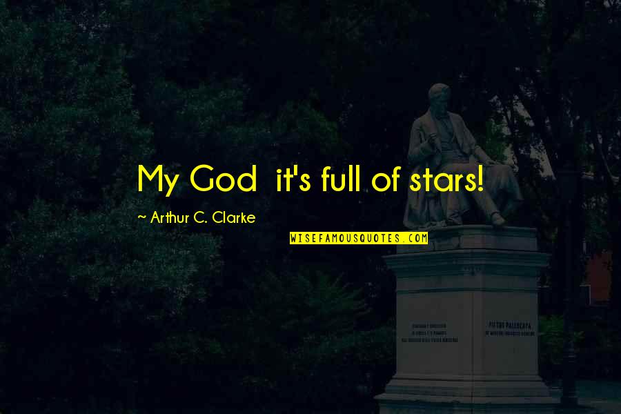 Clarke's Quotes By Arthur C. Clarke: My God it's full of stars!