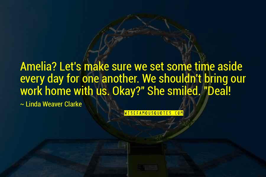 Clarke's Quotes By Linda Weaver Clarke: Amelia? Let's make sure we set some time