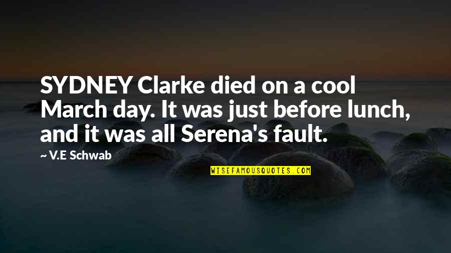 Clarke's Quotes By V.E Schwab: SYDNEY Clarke died on a cool March day.