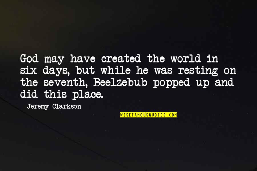 Clarkson Jeremy Quotes By Jeremy Clarkson: God may have created the world in six
