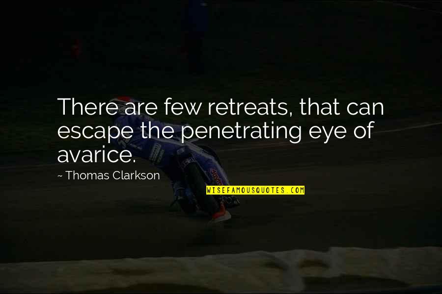 Clarkson Quotes By Thomas Clarkson: There are few retreats, that can escape the