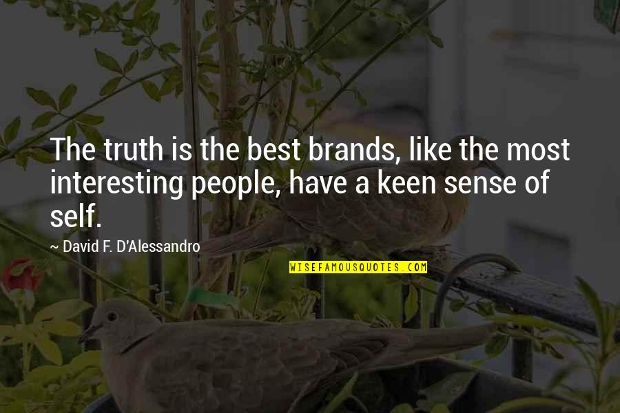 Clarkson Schreave Quotes By David F. D'Alessandro: The truth is the best brands, like the Clarkson Schreave Quotes By David F. D'Alessandro: The truth is the best brands, like the