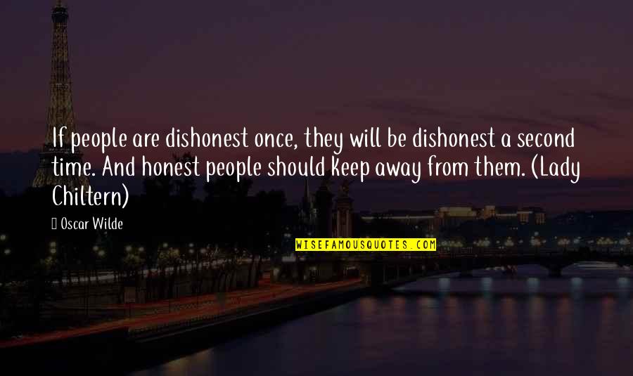 Claros Upland Quotes By Oscar Wilde: If people are dishonest once, they will be