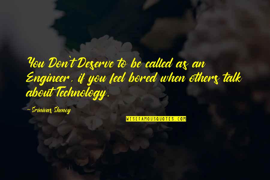 Clarsach Quotes By Srinivas Shenoy: You Don't Deserve to be called as an Clarsach Quotes By Srinivas Shenoy: You Don't Deserve to be called as an