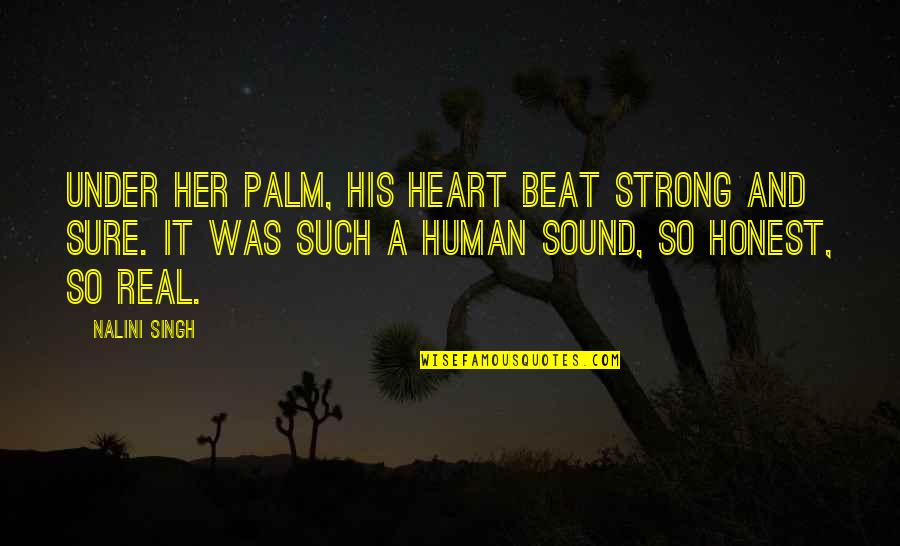 Clarus Quotes By Nalini Singh: Under her palm, his heart beat strong and