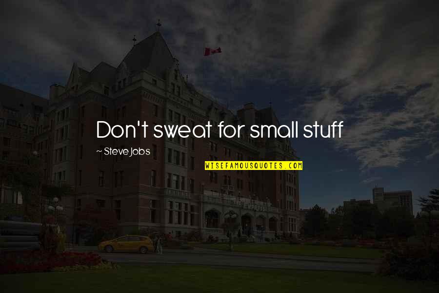 Clary Fray Movie Quotes By Steve Jobs: Don't sweat for small stuff Clary Fray Movie Quotes By Steve Jobs: Don't sweat for small stuff