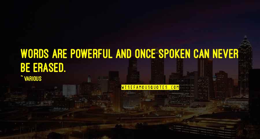 Clarys Cafe Quotes By Various: Words are powerful and once spoken can never