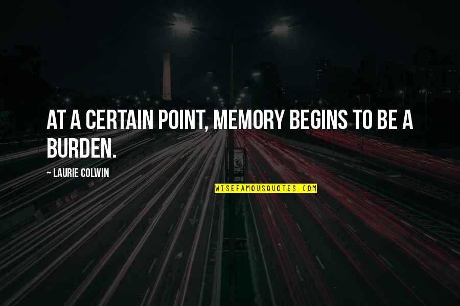 Clases Sociales Quotes By Laurie Colwin: At a certain point, memory begins to be