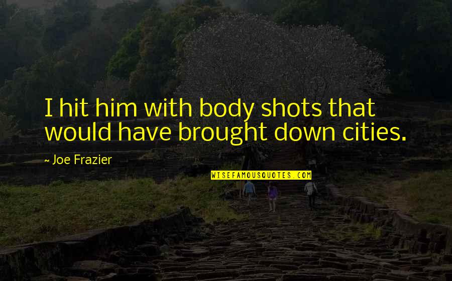 Clash Of Clans Troop Request Quotes By Joe Frazier: I hit him with body shots that would