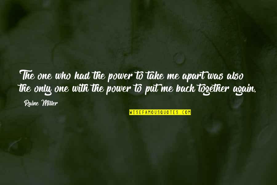 Clash Of Kings Quotes By Raine Miller: The one who had the power to take Clash Of Kings Quotes By Raine Miller: The one who had the power to take