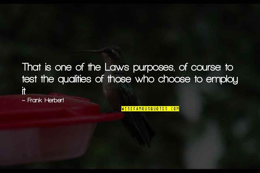 Clashing Colors Quotes By Frank Herbert: That is one of the Law's purposes, of