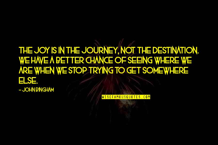 Clashing Personality Quotes By John Bingham: The joy is in the journey, not the Clashing Personality Quotes By John Bingham: The joy is in the journey, not the