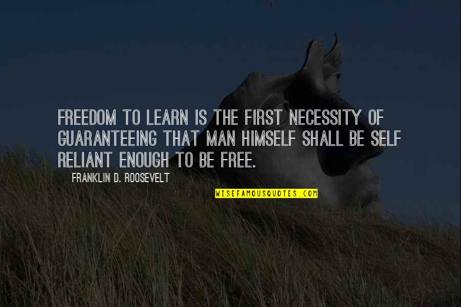 Clasificacion De Los Animales Quotes By Franklin D. Roosevelt: Freedom to learn is the first necessity of