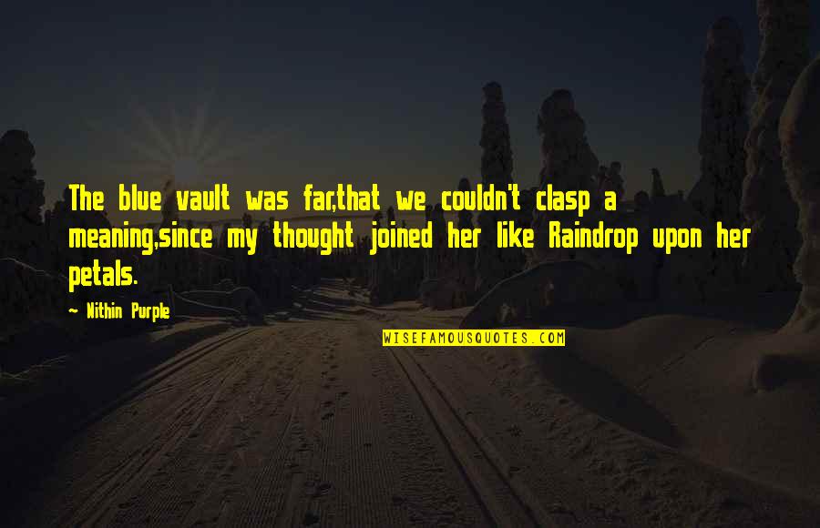 Clasp Quotes By Nithin Purple: The blue vault was far,that we couldn't clasp Clasp Quotes By Nithin Purple: The blue vault was far,that we couldn't clasp