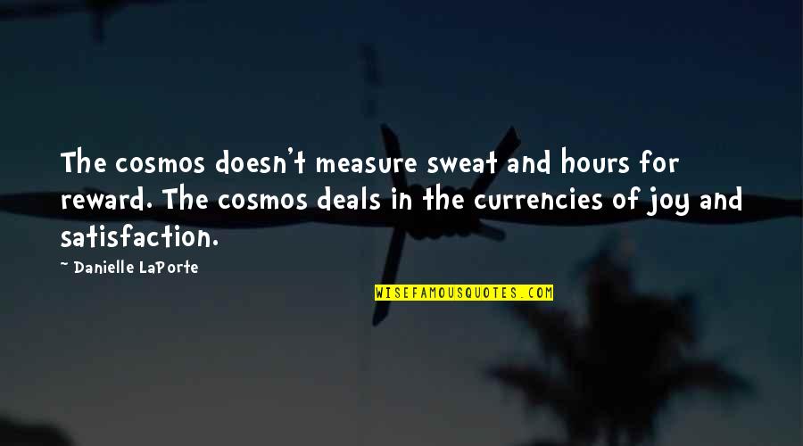 Claspeth Quotes By Danielle LaPorte: The cosmos doesn't measure sweat and hours for