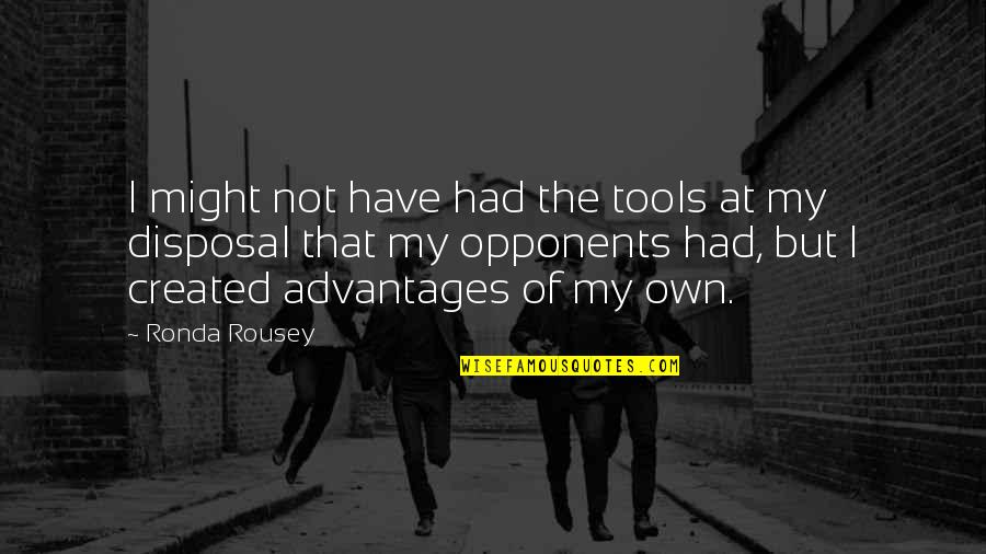 Clasps Quotes By Ronda Rousey: I might not have had the tools at