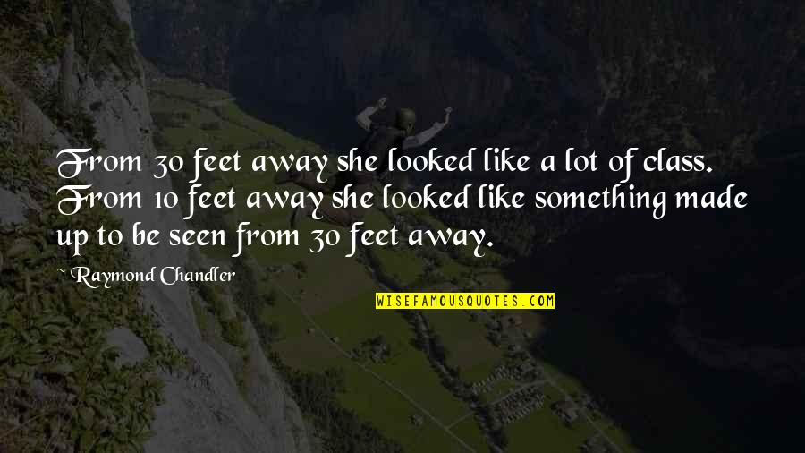 Class 10 Quotes By Raymond Chandler: From 30 feet away she looked like a Class 10 Quotes By Raymond Chandler: From 30 feet away she looked like a