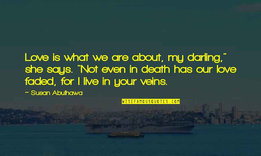 Class 10 Quotes By Susan Abulhawa: Love is what we are about, my darling," Class 10 Quotes By Susan Abulhawa: Love is what we are about, my darling,"