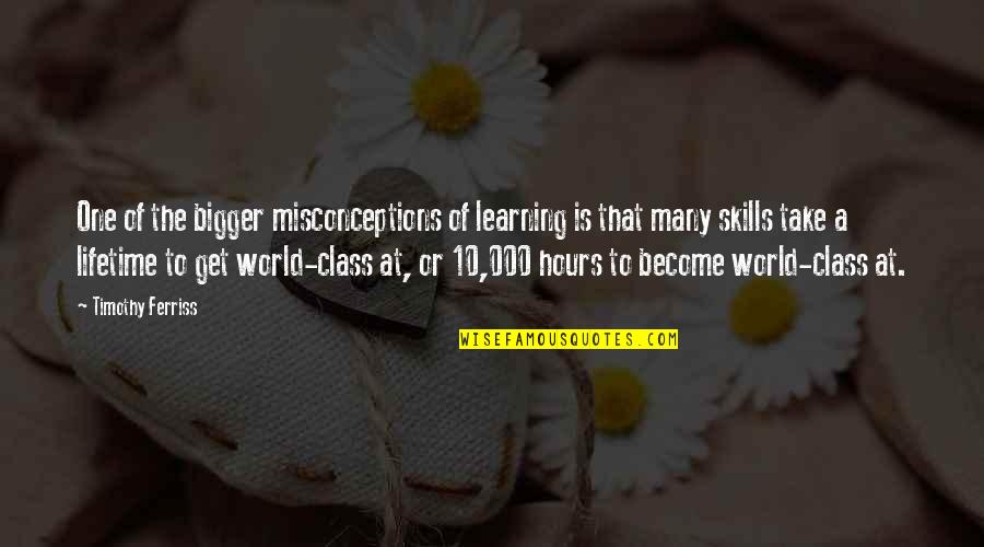Class 10 Quotes By Timothy Ferriss: One of the bigger misconceptions of learning is Class 10 Quotes By Timothy Ferriss: One of the bigger misconceptions of learning is