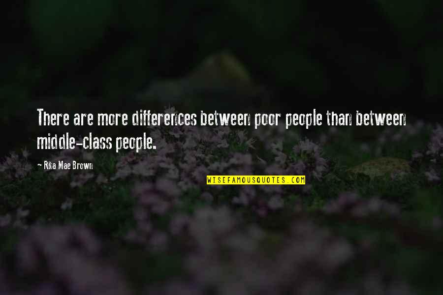 Class Differences Quotes By Rita Mae Brown: There are more differences between poor people than