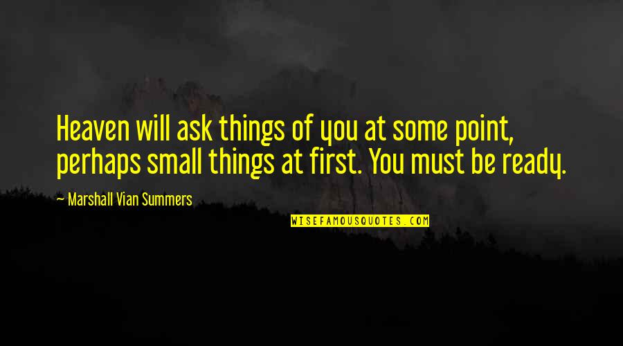 Class Fellows Quotes By Marshall Vian Summers: Heaven will ask things of you at some