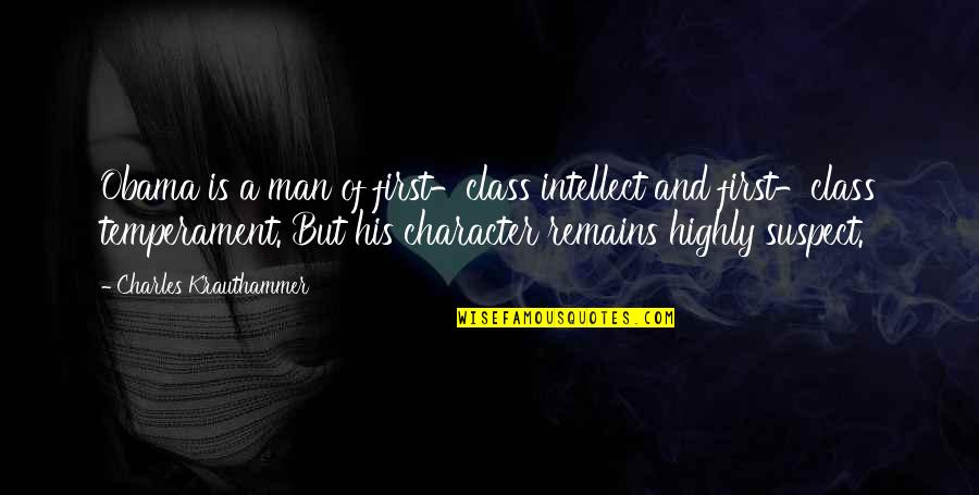 Class For Man Quotes By Charles Krauthammer: Obama is a man of first-class intellect and Class For Man Quotes By Charles Krauthammer: Obama is a man of first-class intellect and