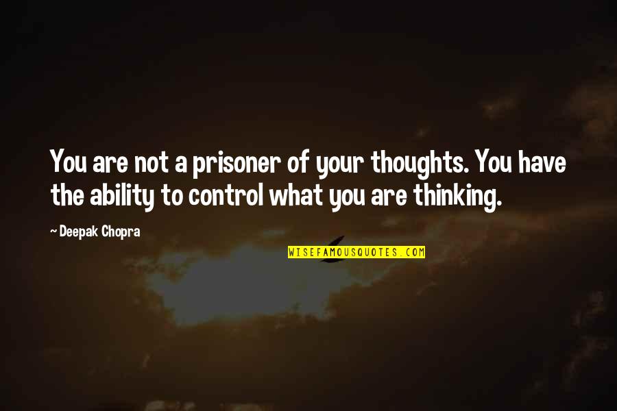 Class Group Photo Quotes By Deepak Chopra: You are not a prisoner of your thoughts. Class Group Photo Quotes By Deepak Chopra: You are not a prisoner of your thoughts.