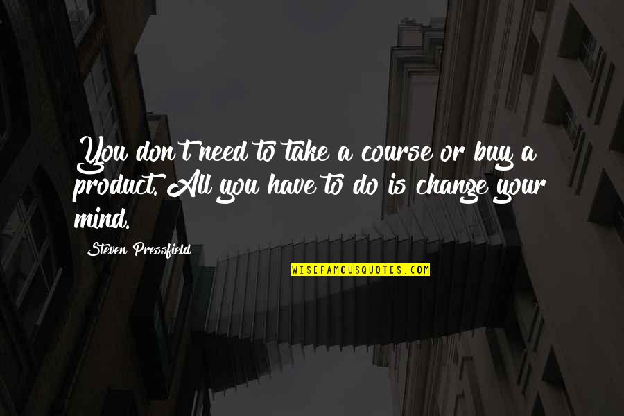 Class In An Inspector Calls Quotes By Steven Pressfield: You don't need to take a course or Class In An Inspector Calls Quotes By Steven Pressfield: You don't need to take a course or