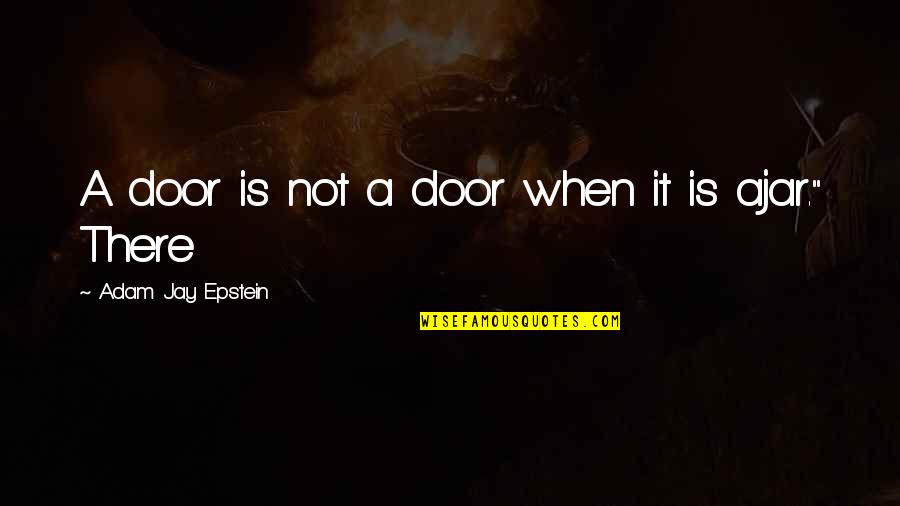 Class President Quotes By Adam Jay Epstein: A door is not a door when it