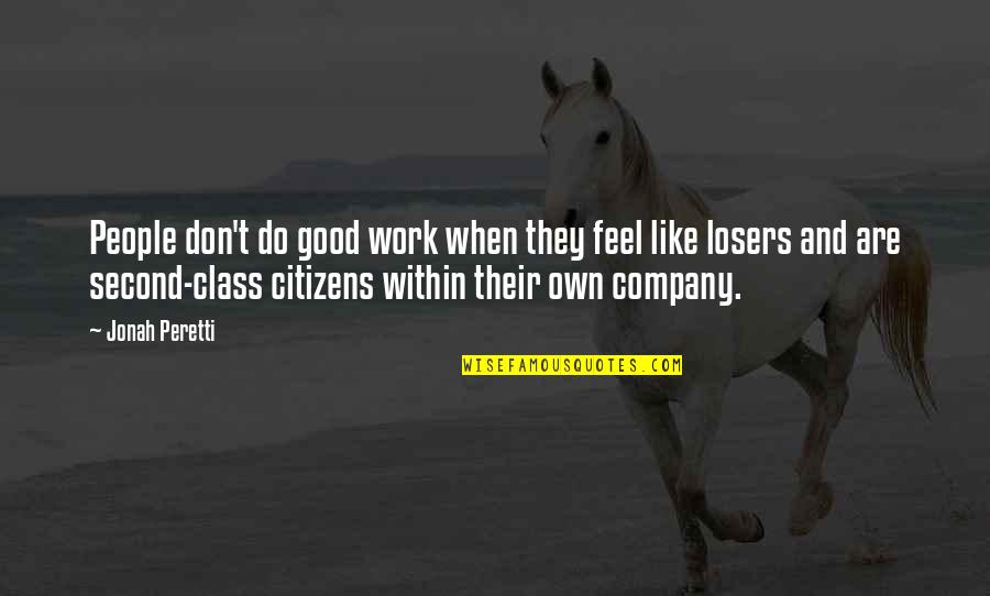Class Quotes By Jonah Peretti: People don't do good work when they feel