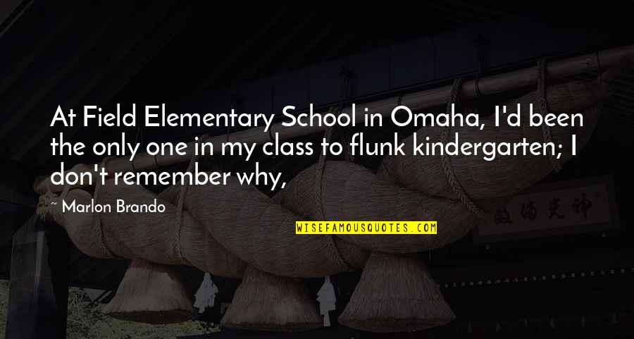 Class Quotes By Marlon Brando: At Field Elementary School in Omaha, I'd been