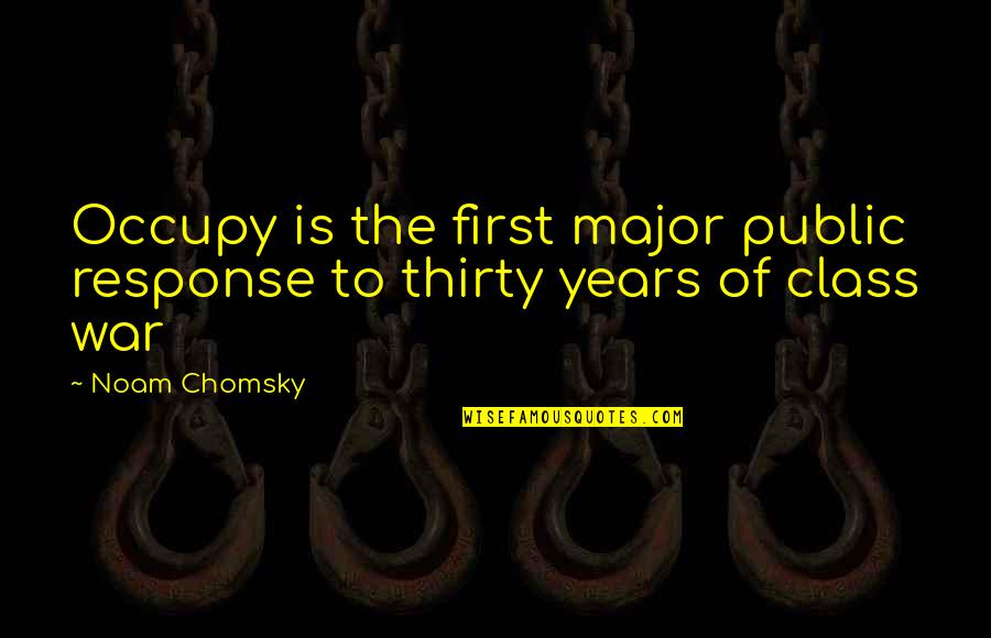 Class Response Quotes By Noam Chomsky: Occupy is the first major public response to