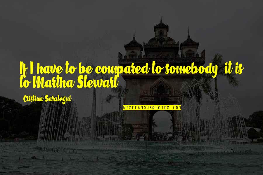 Class Reunion Best Quotes By Cristina Saralegui: If I have to be compared to somebody, Class Reunion Best Quotes By Cristina Saralegui: If I have to be compared to somebody,