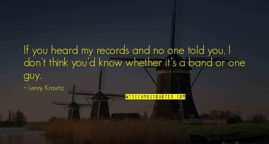 Class Reunion Best Quotes By Lenny Kravitz: If you heard my records and no one Class Reunion Best Quotes By Lenny Kravitz: If you heard my records and no one