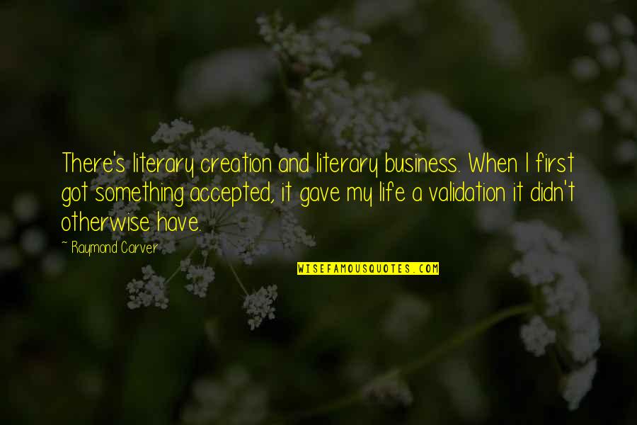 Class Reunion Invitation Quotes By Raymond Carver: There's literary creation and literary business. When I Class Reunion Invitation Quotes By Raymond Carver: There's literary creation and literary business. When I