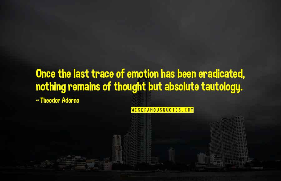 Class Size Quotes By Theodor Adorno: Once the last trace of emotion has been