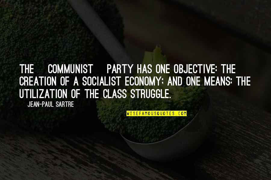 Class Struggle Quotes By Jean-Paul Sartre: The [Communist] Party has one objective: the creation