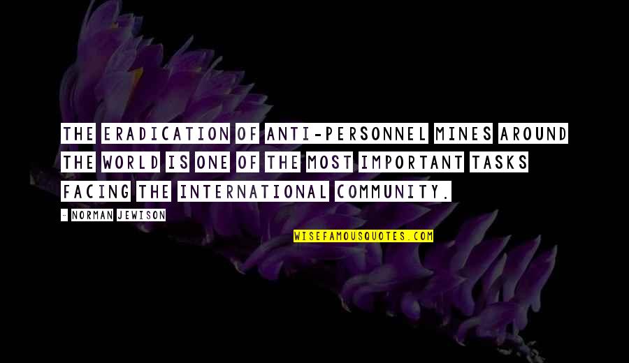 Class Struggle Quotes By Norman Jewison: The eradication of anti-personnel mines around the world